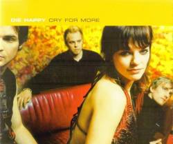 Die Happy (GER) : Cry for More